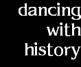 dancing
with
history