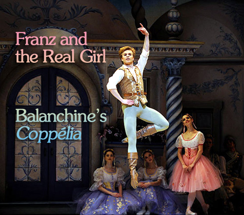 Scene4 Magaine - "Franz and the Real Girl - Balanchine's Copplia" | Catherine Conway Honig | May 2011 www.scene4.com