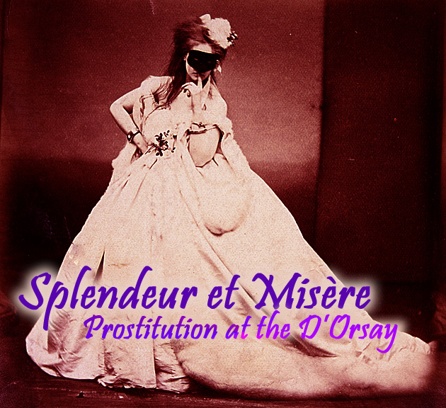 Splendeur et Misère- Prostitution at the D'Orsay | Catherine Conway Honig | Scene4 Magazine-November 2015  www.scene4.com