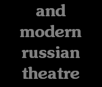 and
modern
russian
theatre