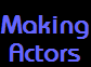 Making
Actors