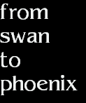 from
swan
to
phoenix