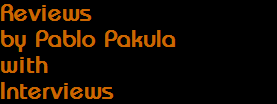 Reviews
by Pablo Pakula
with
Interviews
