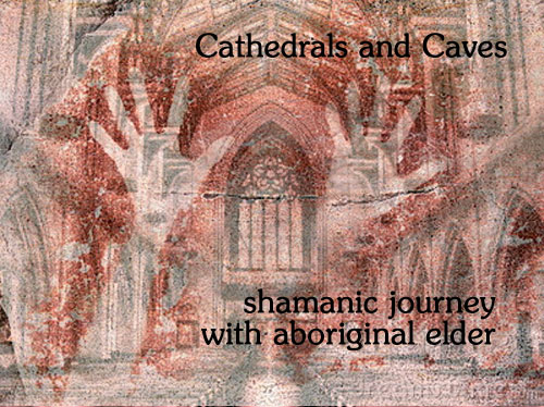 Scene4 Magazine - Cathedrals and Caves - shemanic journey with aboriginal elder | Griselda Steiner | September 2010 - www.scene4.com